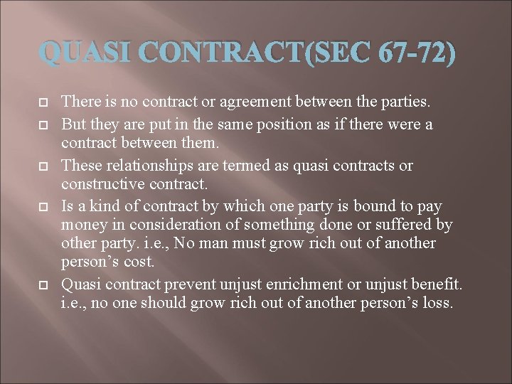 QUASI CONTRACT(SEC 67 -72) There is no contract or agreement between the parties. But