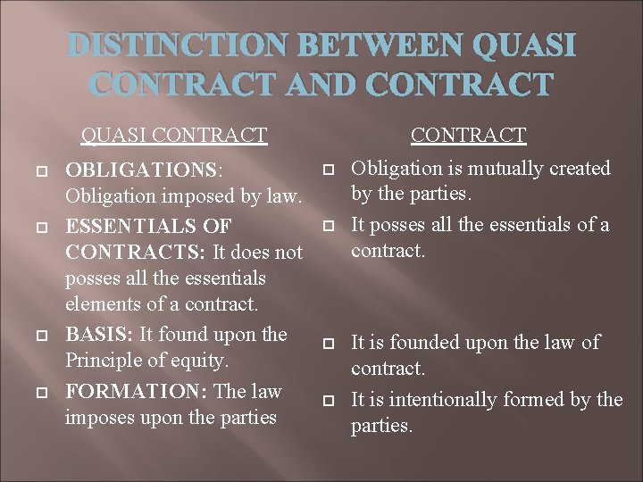 DISTINCTION BETWEEN QUASI CONTRACT AND CONTRACT QUASI CONTRACT OBLIGATIONS: Obligation imposed by law. ESSENTIALS