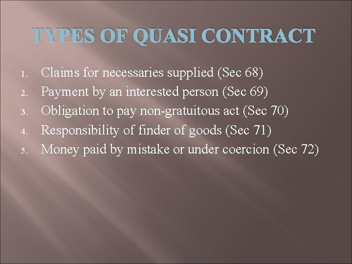 TYPES OF QUASI CONTRACT 1. 2. 3. 4. 5. Claims for necessaries supplied (Sec