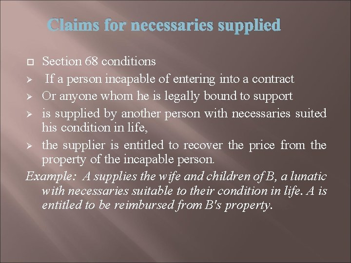 Claims for necessaries supplied Section 68 conditions Ø If a person incapable of entering
