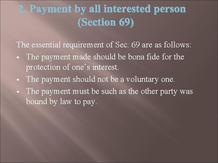 2. Payment by all interested person (Section 69) The essential requirement of Sec. 69