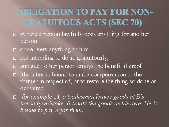 OBLIGATION TO PAY FOR NONGRATUITOUS ACTS (SEC 70) Where a person lawfully does anything