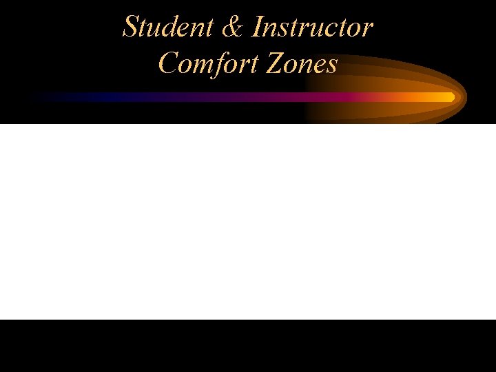 Student & Instructor Comfort Zones 