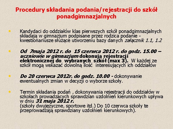 Procedury składania podania/rejestracji do szkół ponadgimnazjalnych • Kandydaci do oddziałów klas pierwszych szkół ponadgimnazjalnych