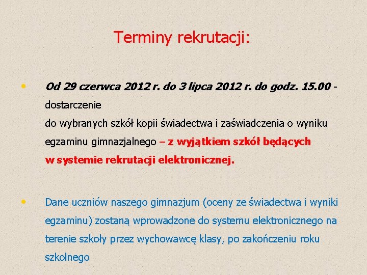 Terminy rekrutacji: • Od 29 czerwca 2012 r. do 3 lipca 2012 r. do