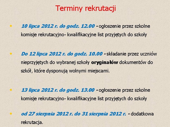 Terminy rekrutacji • 10 lipca 2012 r. do godz. 12. 00 - ogłoszenie przez