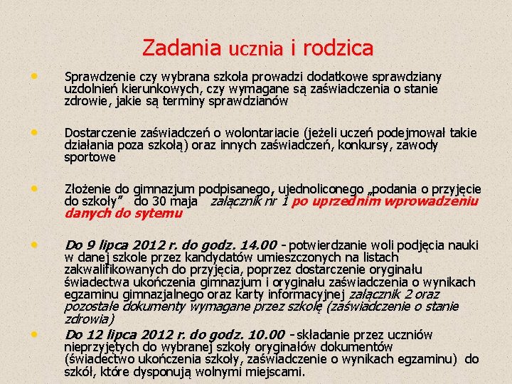 Zadania ucznia i rodzica • Sprawdzenie czy wybrana szkoła prowadzi dodatkowe sprawdziany uzdolnień kierunkowych,