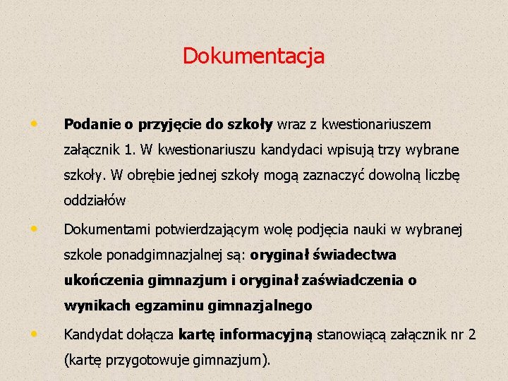 Dokumentacja • Podanie o przyjęcie do szkoły wraz z kwestionariuszem załącznik 1. W kwestionariuszu