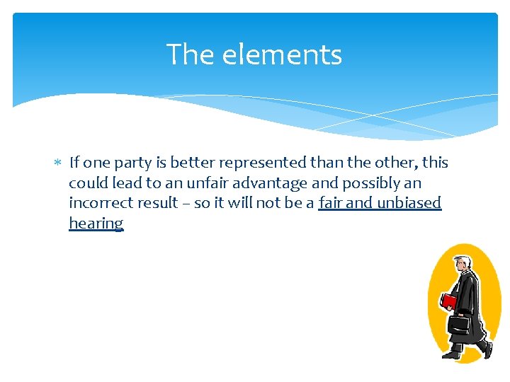 The elements If one party is better represented than the other, this could lead