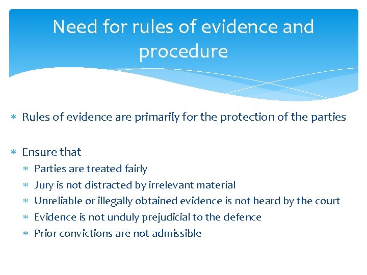 Need for rules of evidence and procedure Rules of evidence are primarily for the