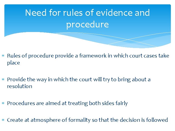 Need for rules of evidence and procedure Rules of procedure provide a framework in