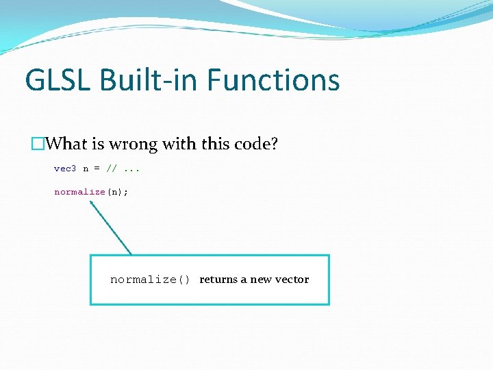 GLSL Built-in Functions �What is wrong with this code? vec 3 n = //.