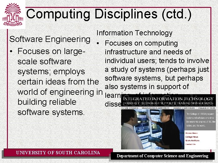 Computing Disciplines (ctd. ) Information Technology Software Engineering • Focuses on computing • Focuses