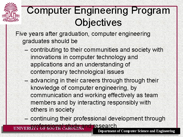 Computer Engineering Program Objectives Five years after graduation, computer engineering graduates should be –