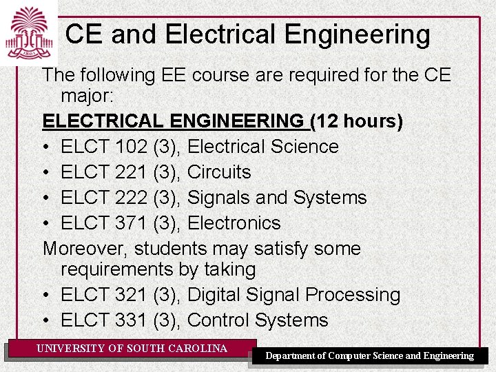 CE and Electrical Engineering The following EE course are required for the CE major: