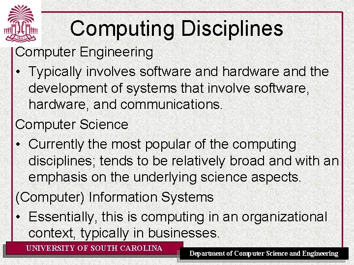 Computing Disciplines Computer Engineering • Typically involves software and hardware and the development of