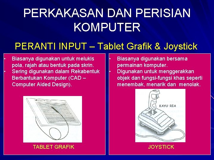 PERKAKASAN DAN PERISIAN KOMPUTER PERANTI INPUT – Tablet Grafik & Joystick • • Biasanya