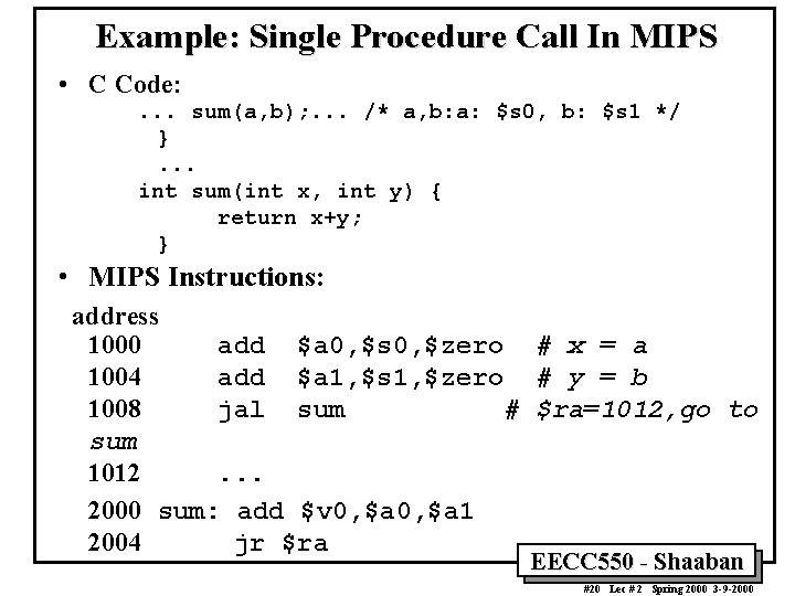 Example: Single Procedure Call In MIPS • C Code: . . . sum(a, b); Example: Single Procedure Call In MIPS • C Code: . . . sum(a, b);