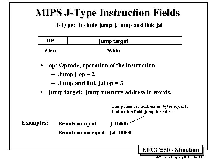 MIPS J-Type Instruction Fields J-Type: Include jump j, jump and link jal OP jump MIPS J-Type Instruction Fields J-Type: Include jump j, jump and link jal OP jump
