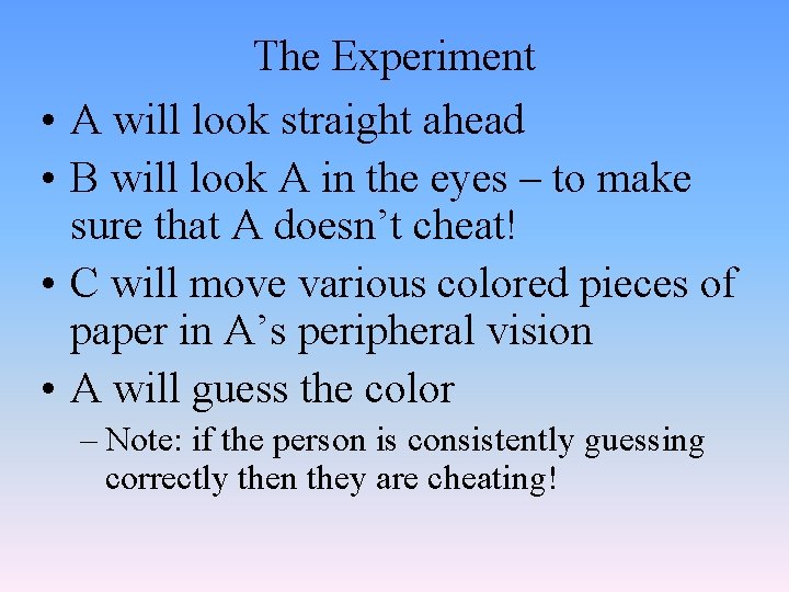  • • The Experiment A will look straight ahead B will look A