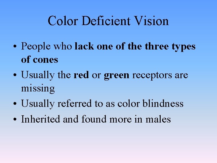 Color Deficient Vision • People who lack one of the three types of cones