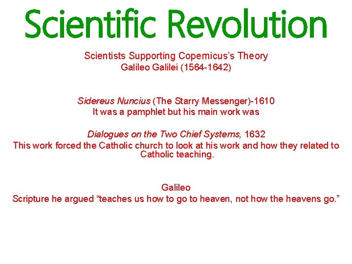 Scientific Revolution Scientists Supporting Copernicus’s Theory Galileo Galilei (1564 -1642) Sidereus Nuncius (The Starry