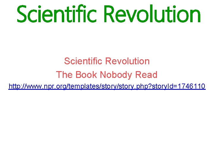 Scientific Revolution The Book Nobody Read http: //www. npr. org/templates/story. php? story. Id=1746110 
