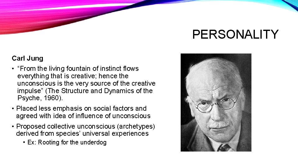 PERSONALITY Carl Jung • “From the living fountain of instinct flows everything that is