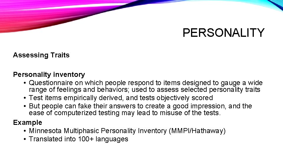 PERSONALITY Assessing Traits Personality inventory • Questionnaire on which people respond to items designed