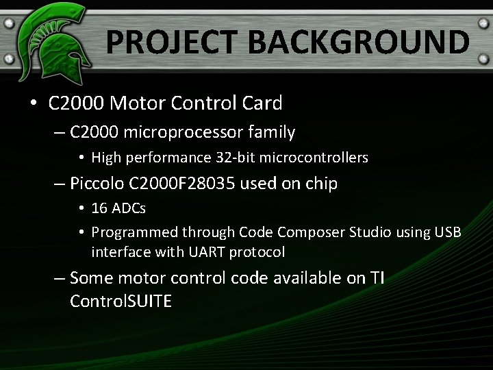 PROJECT BACKGROUND • C 2000 Motor Control Card – C 2000 microprocessor family •