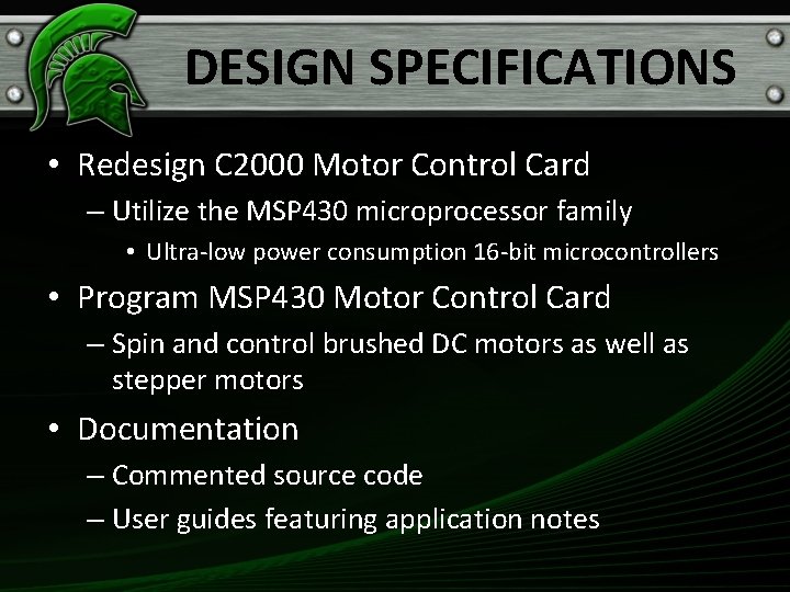 DESIGN SPECIFICATIONS • Redesign C 2000 Motor Control Card – Utilize the MSP 430