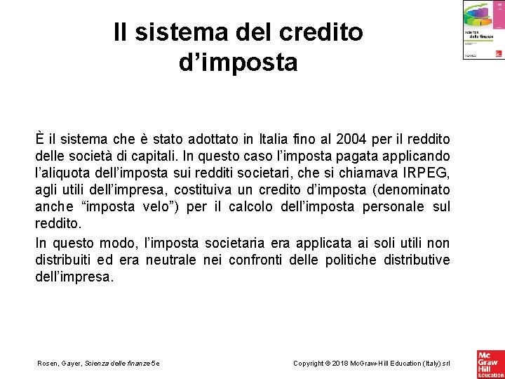 Il sistema del credito d’imposta È il sistema che è stato adottato in Italia
