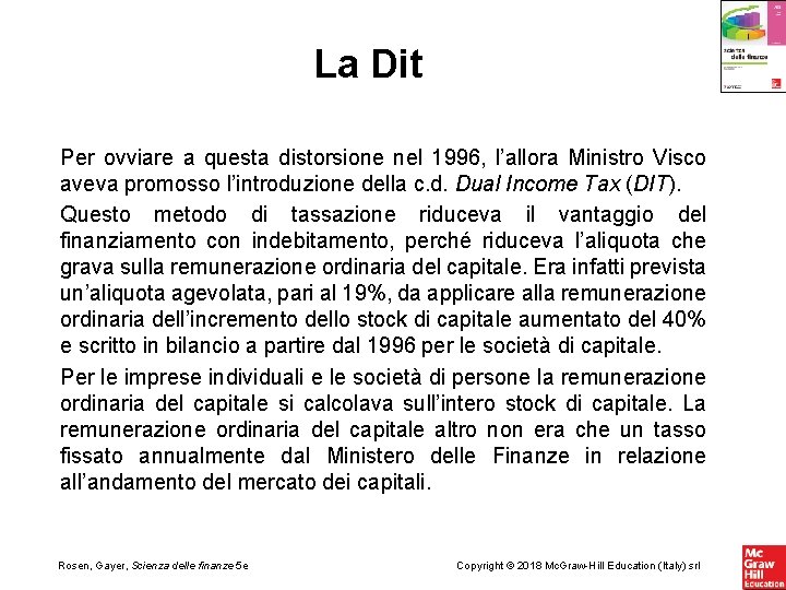 La Dit Per ovviare a questa distorsione nel 1996, l’allora Ministro Visco aveva promosso