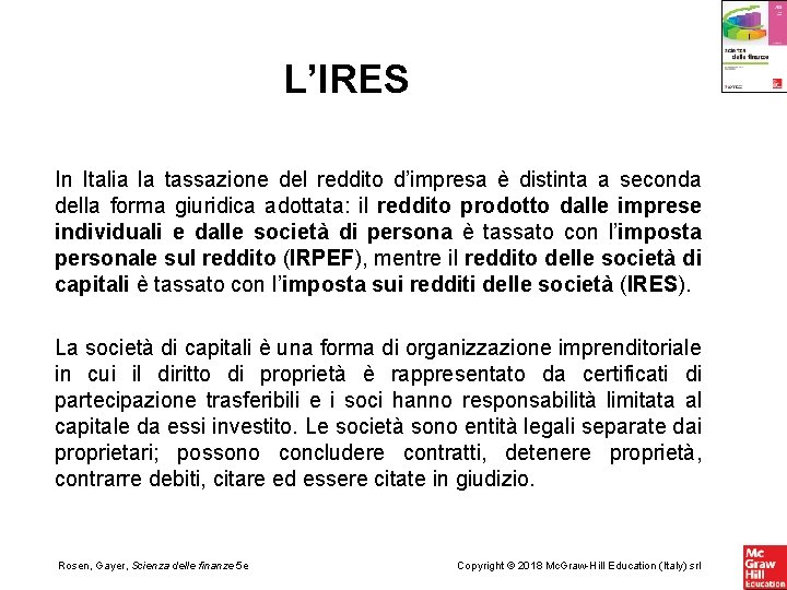 L’IRES In Italia la tassazione del reddito d’impresa è distinta a seconda della forma