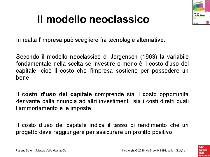 Il modello neoclassico In realtà l’impresa può scegliere fra tecnologie alternative. Secondo il modello