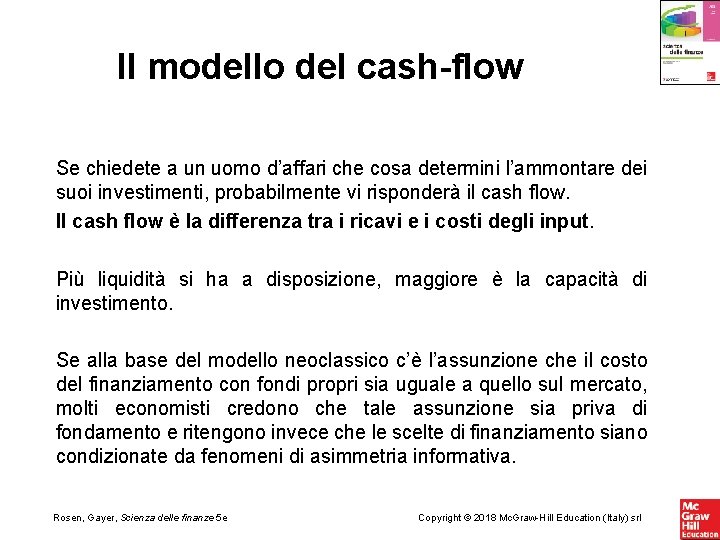 Il modello del cash-flow Se chiedete a un uomo d’affari che cosa determini l’ammontare