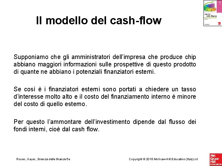 Il modello del cash-flow Supponiamo che gli amministratori dell’impresa che produce chip abbiano maggiori