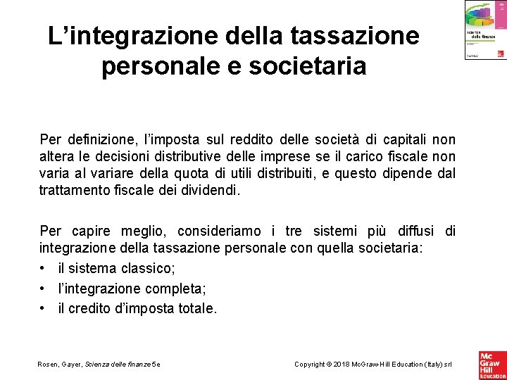 L’integrazione della tassazione personale e societaria Per definizione, l’imposta sul reddito delle società di