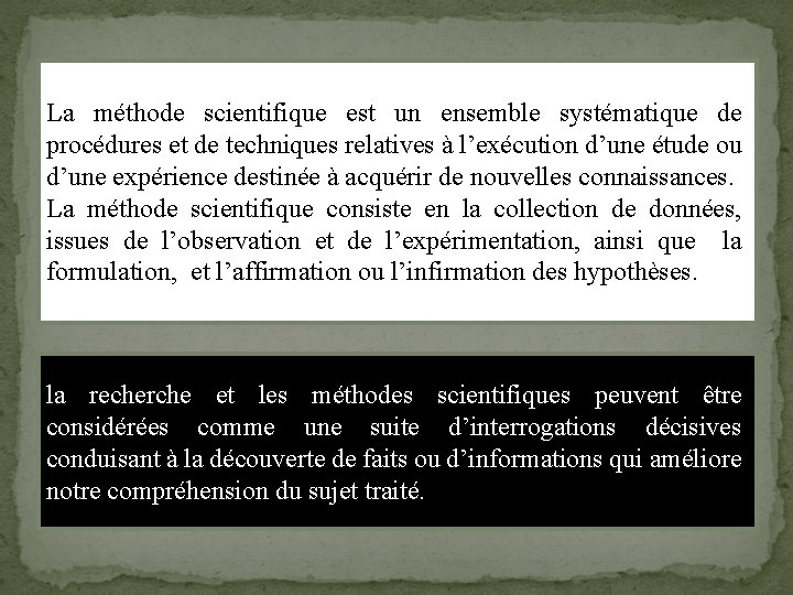 La méthode scientifique est un ensemble systématique de procédures et de techniques relatives à