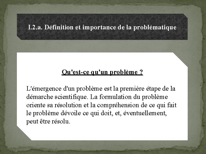 I. 2. a. Définition et importance de la problématique Qu'est-ce qu'un problème ? L'émergence