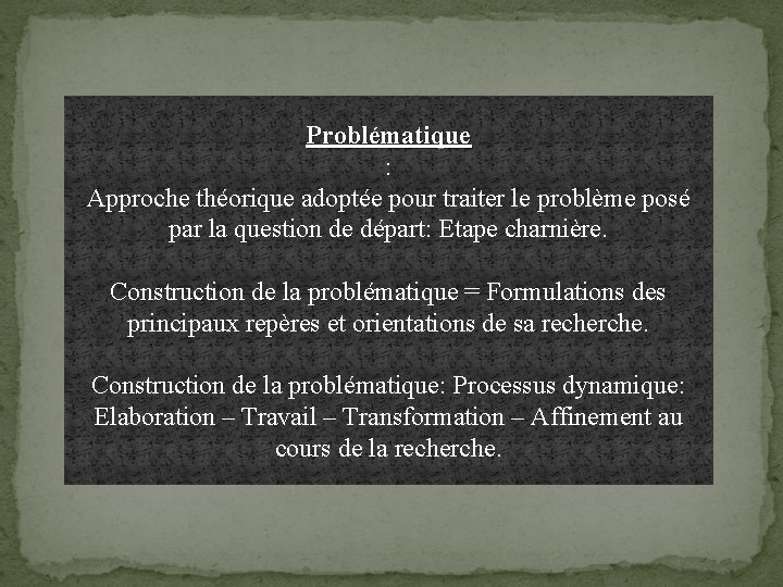 Problématique : Approche théorique adoptée pour traiter le problème posé par la question de