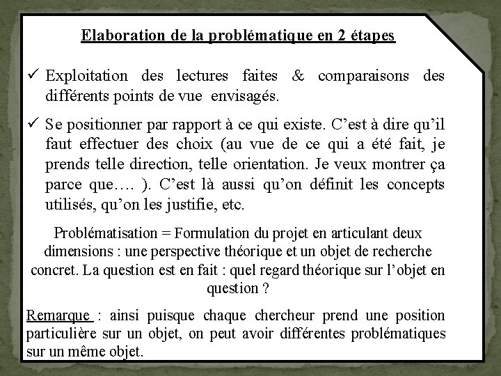 Elaboration de la problématique en 2 étapes ü Exploitation des lectures faites & comparaisons