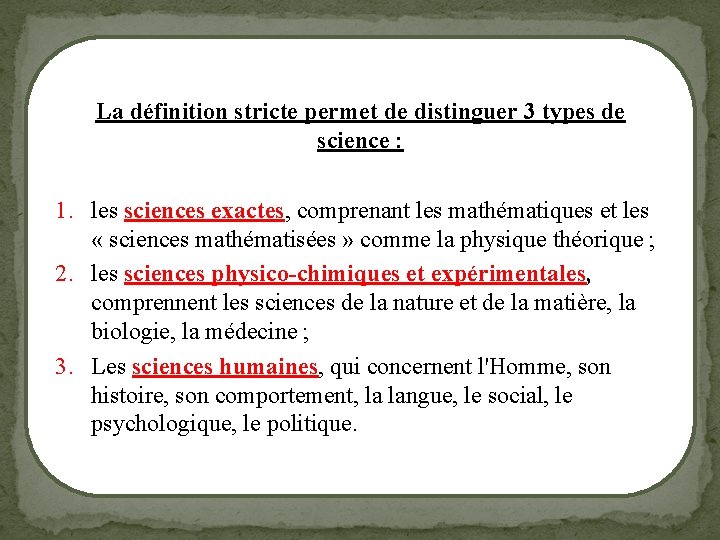 La définition stricte permet de distinguer 3 types de science : 1. les sciences