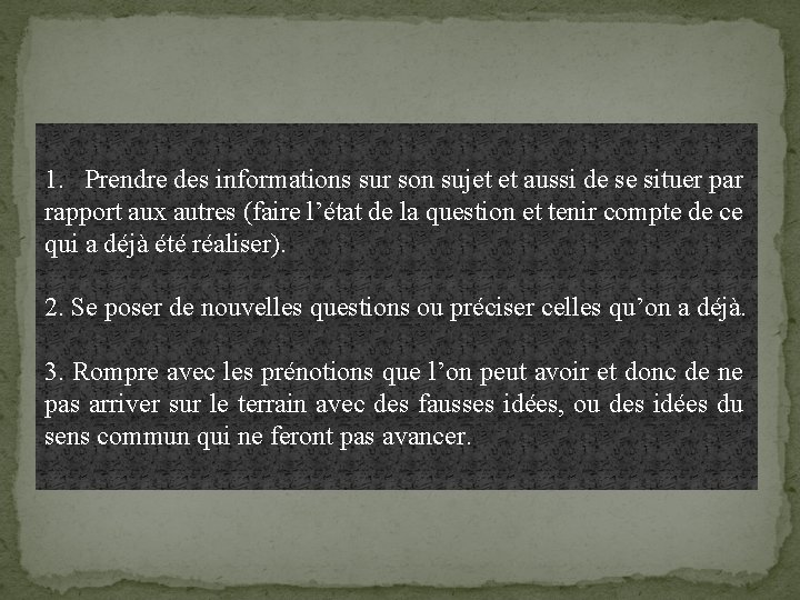 1. Prendre des informations sur son sujet et aussi de se situer par rapport
