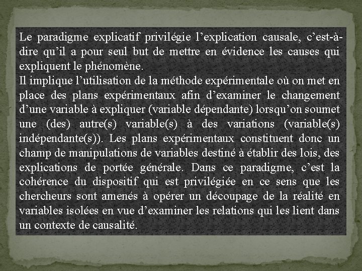 Le paradigme explicatif privilégie l’explication causale, c’est-àdire qu’il a pour seul but de mettre