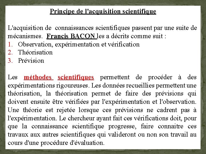 Principe de l'acquisition scientifique L'acquisition de connaissances scientifiques passent par une suite de mécanismes.