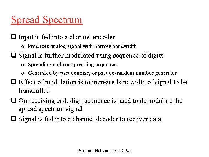 Spread Spectrum q Input is fed into a channel encoder o Produces analog signal