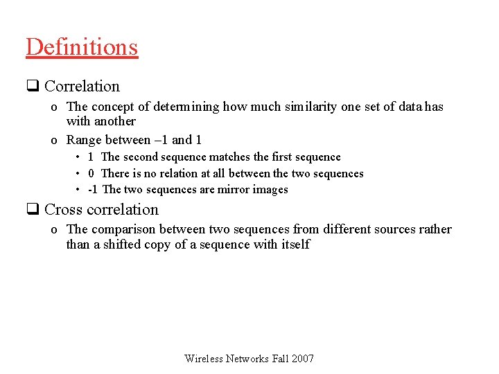 Definitions q Correlation o The concept of determining how much similarity one set of