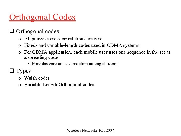 Orthogonal Codes q Orthogonal codes o All pairwise cross correlations are zero o Fixed-