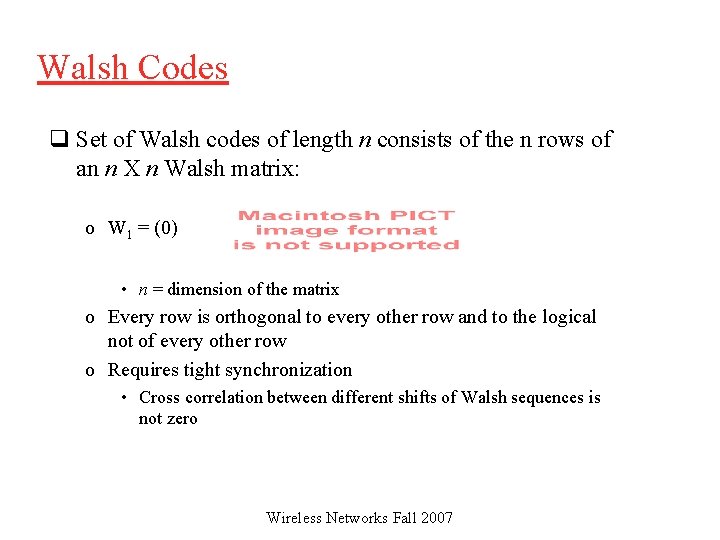 Walsh Codes q Set of Walsh codes of length n consists of the n
